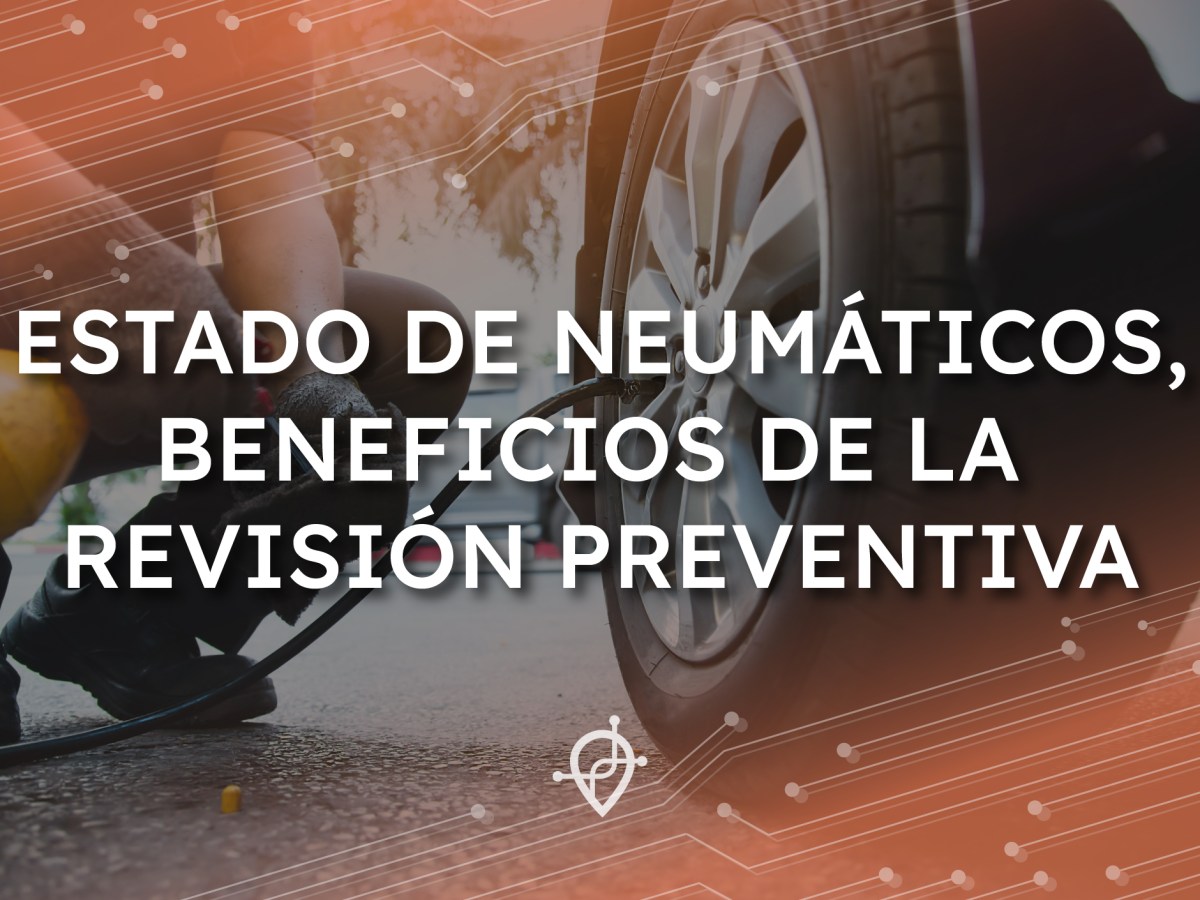 ESTADO DE NEUMÁTICOS, BENEFICIOS DE LA REVISIÓN&nbsp;PREVENTIVA.