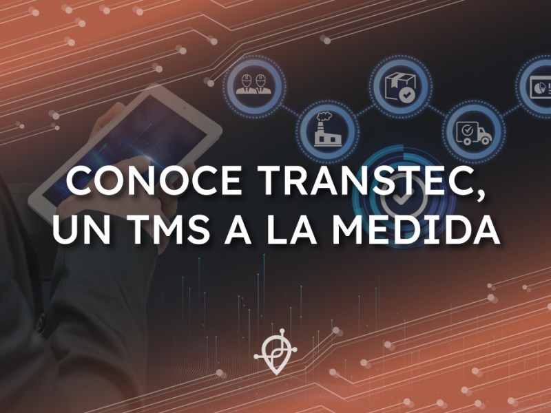 CONOCE TRANSTEC, UN TMS A LA&nbsp;MEDIDA.