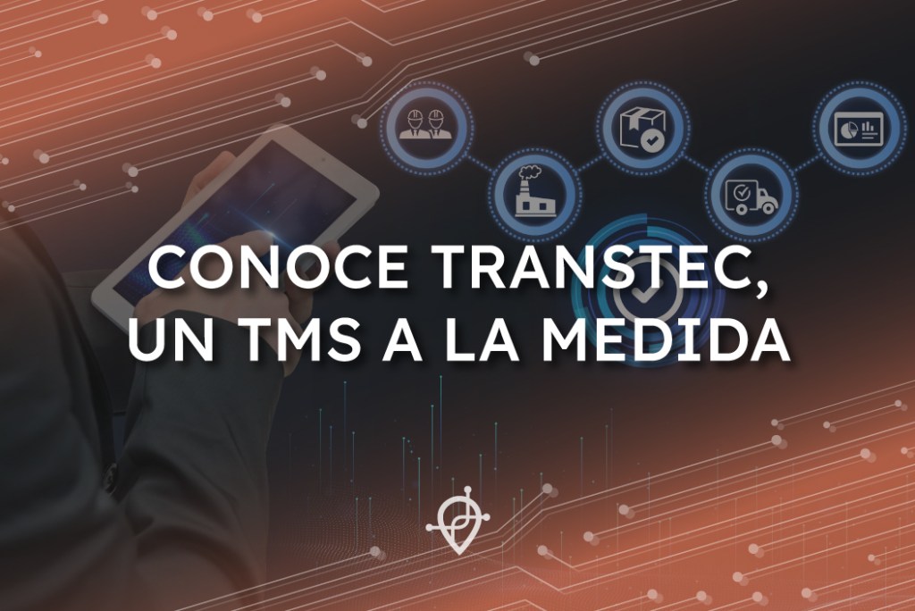 CONOCE TRANSTEC, UN TMS A LA&nbsp;MEDIDA.