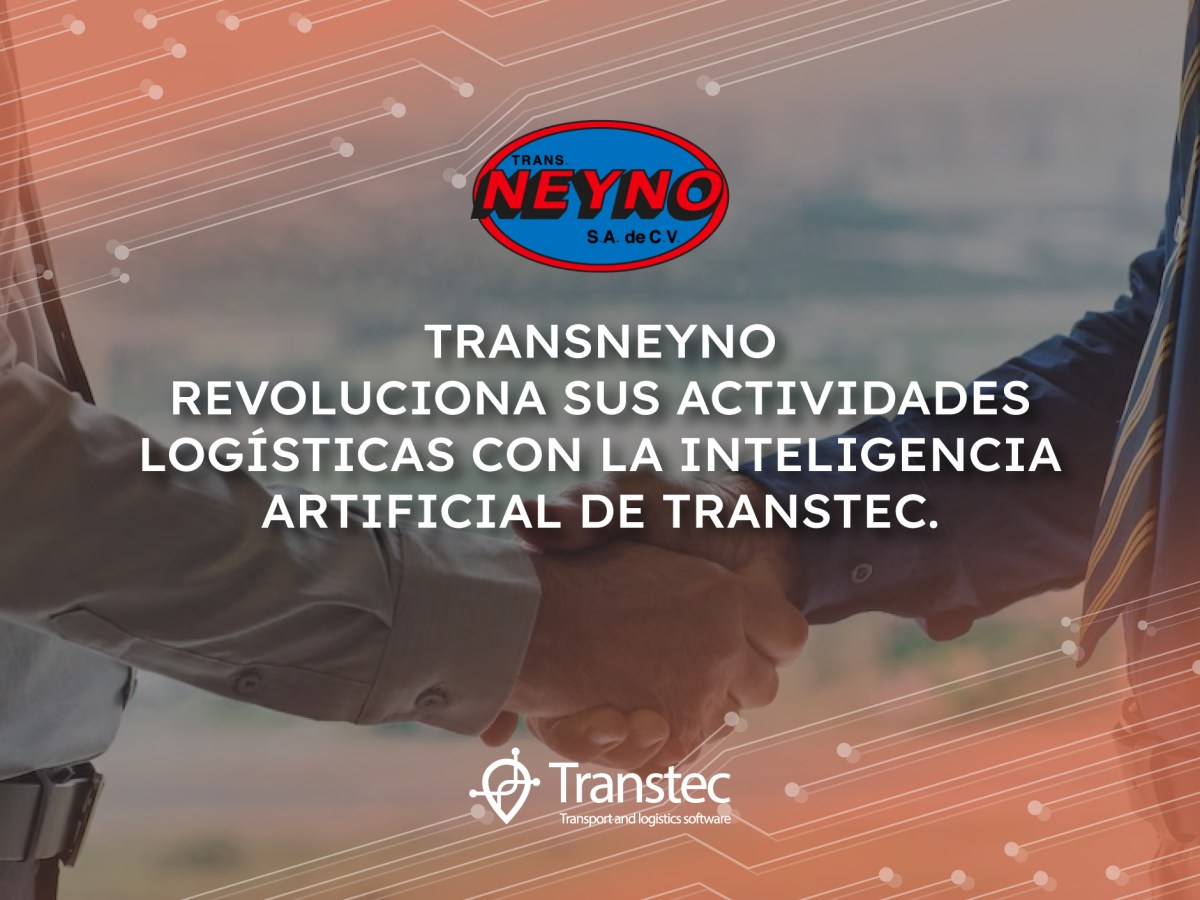 TRANSNEYNO REVOLUCIONA SUS ACTIVIDADES LOGÍSTICAS CON LA INTELIGENCIA ARTIFICIAL DE&nbsp;TRANSTEC.