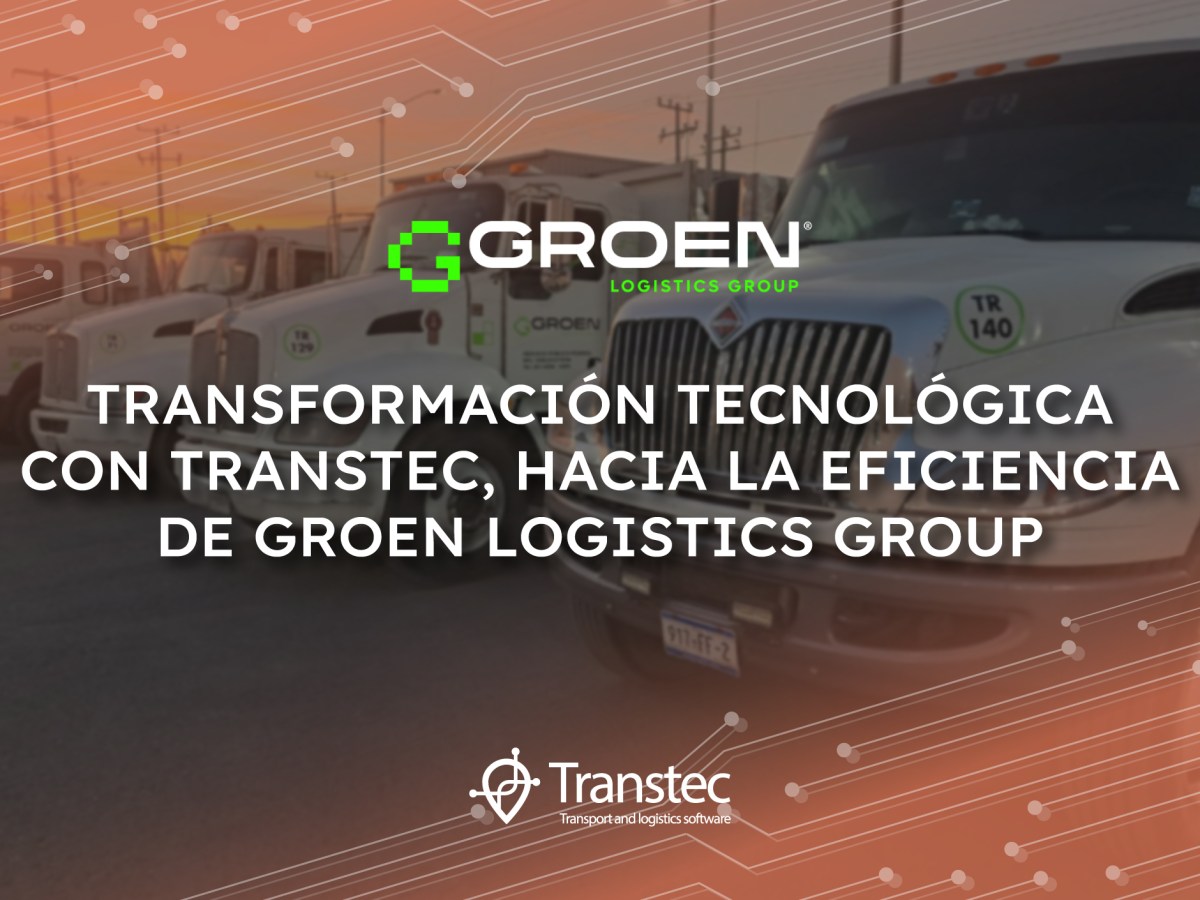 Transformación Tecnológica CON TRANSTEC, HACIA LA EFICIENCIA DE GROEN LOGISTICS&nbsp;GROUP.